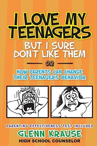 I Love My Teenagers But I Sure Don't Like Them or How Parents Can Change Their T - Picture 1 of 1