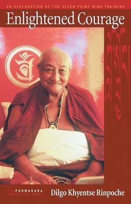 Enlightened Courage: An Explanation of the Seven-Point Mind Training | Khyentse