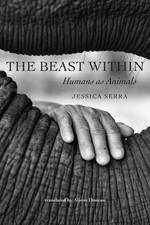 The Beast Within: Humans As Animals (World of Animals), Serra 9781421447506^+