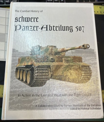 #ad The Combat History of Schwere Panzer Abteilung 507 East amp; West The Tiger 1 amp; 2 $119.92