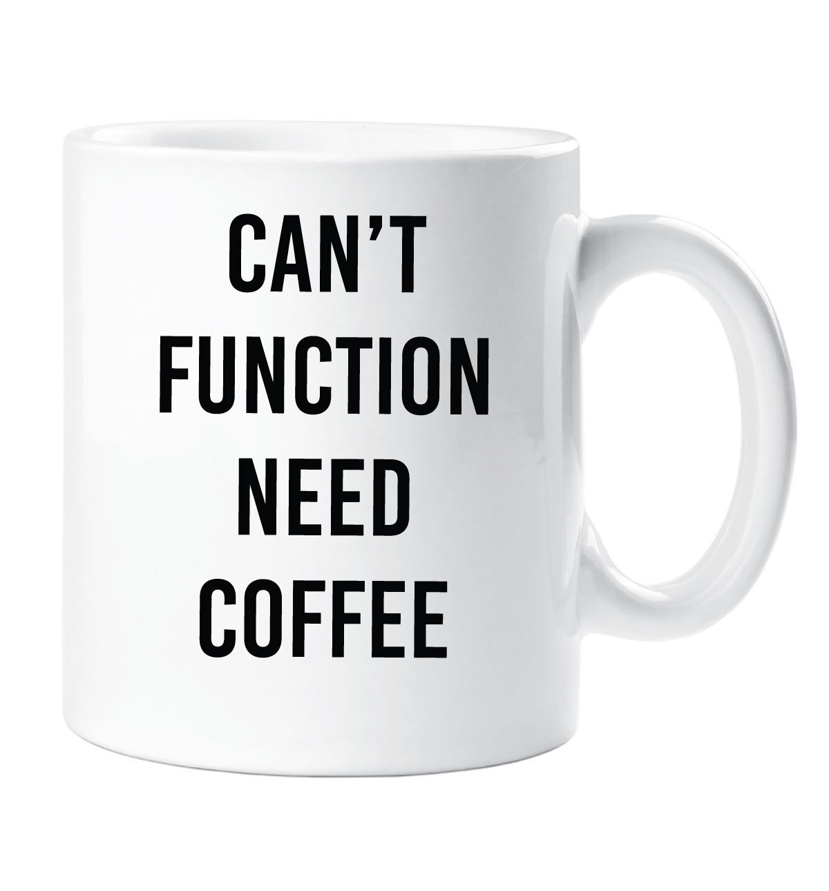 Coffee Mug Can't Function Need Coffee Funny Novelty Ceramic Cup Gift
