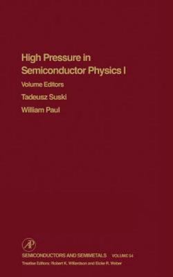 High Pressure Semiconductor Physics I (Volume 54) (Semiconductors and Semimetal