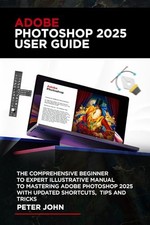 Adobe Photoshop 2025 User Guide : The CO..., Peter John