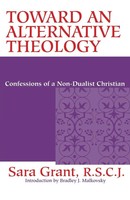 Toward An Alternative Theology Confessions Of A Non-Dualist Christian J. Buch