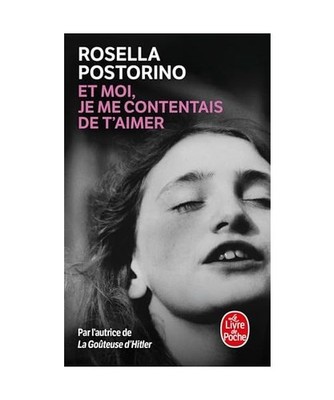 Et moi je me contentais de t'aimer, Postorino, Rosella