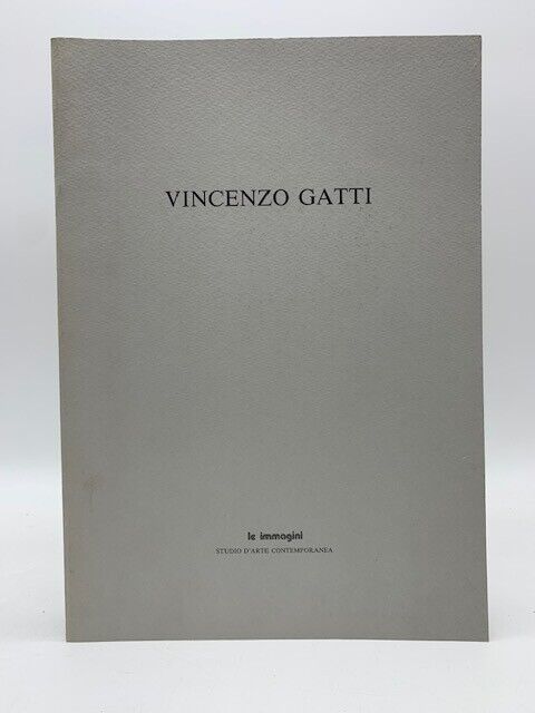 Vincenzo Gatti. Acquaforti 1970-1990. Catalogo della mostra