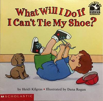What Will I Do If I Can't Tie My Shoe? - Paperback By Heidi Kilgras - GOOD