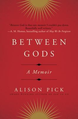 BETWEEN GODS by Pick, Alison