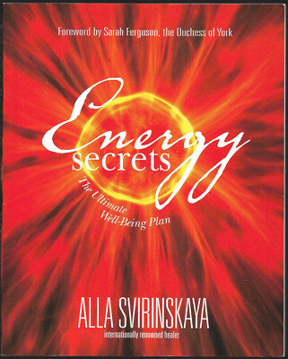 Energy Secrets : The Ultimate Well-Being Plan by Alla Svirinskaya (2006 PB)