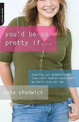 You'd Be So Pretty If . . .: Teaching Our Daughters Buch Da Capo Lifelong Books