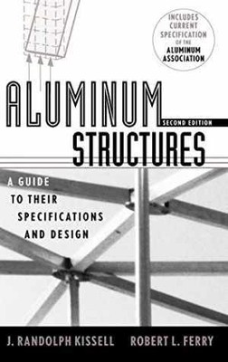 Aluminum Structures: A Guide to - Hardcover, by Kissell J. Randolph; - Good