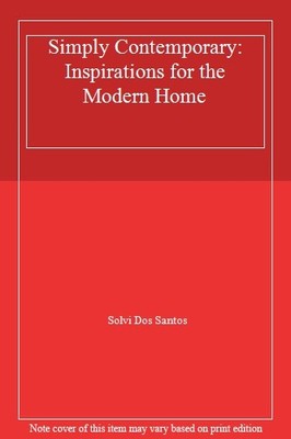 Simply Contemporary: Inspirations for the Modern Home By Solvi D