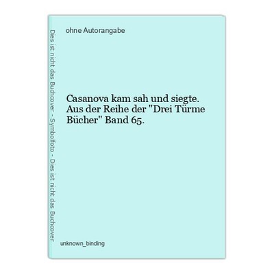 Casanova kam sah und siegte. Aus der Reihe der ''Drei Türme Bücher'' Band 65.