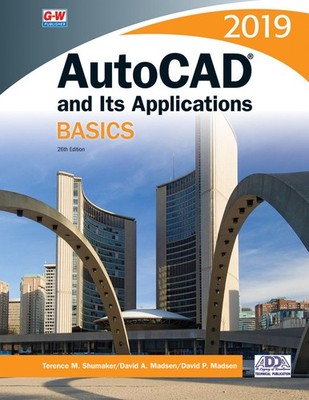 AutoCAD and Its Applications Basics 2019 Shumaker, Terence M.|Madsen, David ...