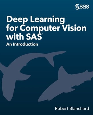 Blanchard - Deep Learning for Computer Vision with SAS  An Introductio - X555z