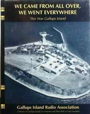 We Came from All over, We Went Everywhere This Was Gallups Island Radio Asoc NEW