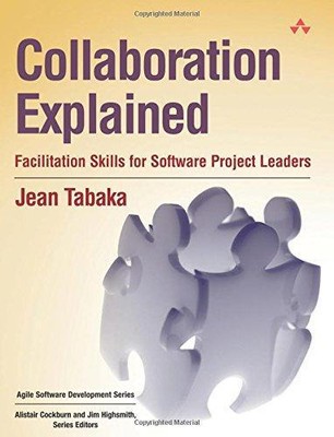 Collaboration Explained: Facilitation Skills for Software... - Tabaka, Jean