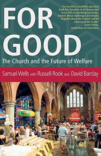 For Good: The Church and the Future of Welfare,Samuel Wells