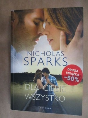 Dla ciebie Wszystko Sparks, Nicholas: