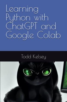 Learning Python with ChatGPT and Go..., Kelsey PhD, Dr 