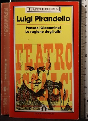 OSCAR. PENSACI GIACOMINO! LA RAGIONE DEGLI ALTRI. LUIGI PIRANDELLO. MONDADORI.