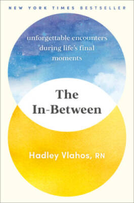 The In-Between: Unforgettable Encounters During Lifes Final Moments - GOOD