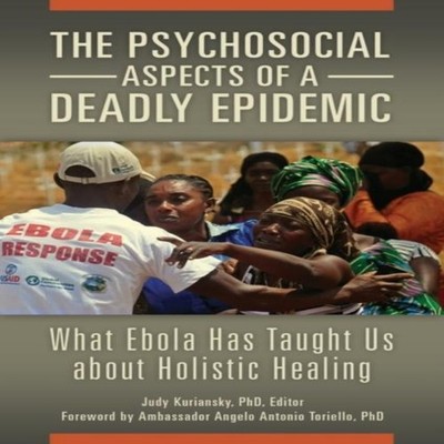 The Psychosocial Aspects of a Deadly Epidemic What Ebola Has Taug