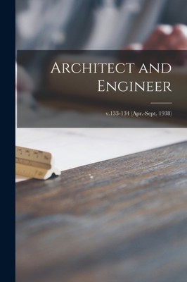 Anonymous - Architect and Engineer  v.133-134 Apr.-Sept. 1938 - New  - X555z