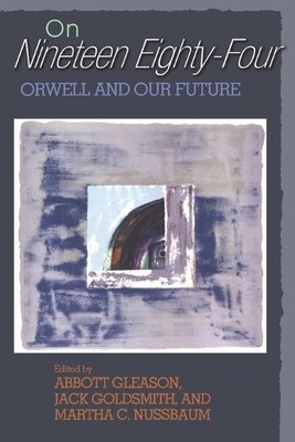On Nineteen Eighty Four   Orwell an..., Nussbaum, Marth