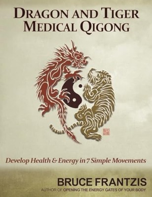 Dragon and Tiger Medical Qigong, Volume 1: Develop Health and Energy in 7 - GOOD