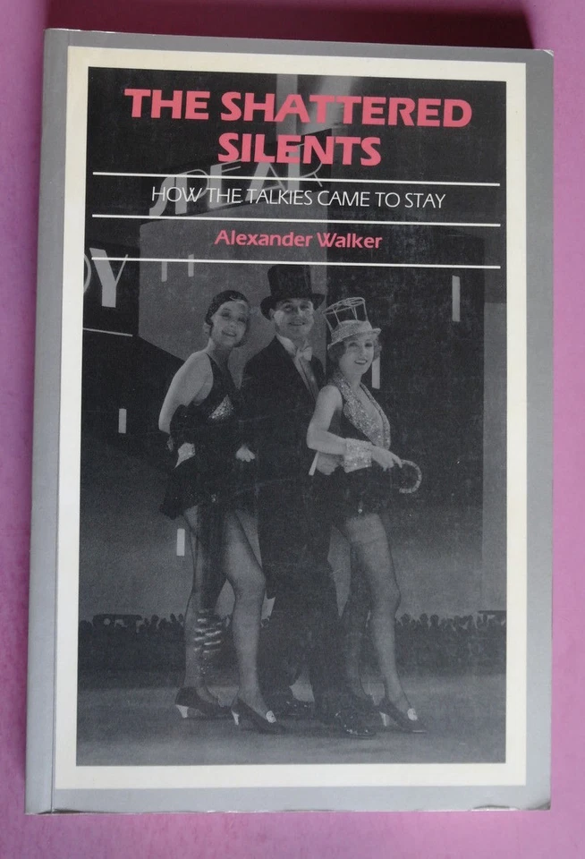 R70009 Shattered Silents: How the Talkies Came to Stay  by Alexander Walker - Bild 1 von 1