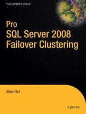 Pro SQL Server 2008 Failover Clustering Expert's Voice in SQL Server , Hirt, Al