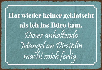 Blechschild 20x30 Hat wieder keiner geklatscht als ich ins Büro kam Arbeit