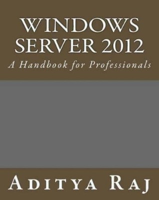 Aditya Raj Windows Server 2012: A Handbook for Professio (Paperback) (UK IMPORT)