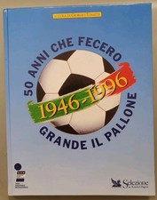 1946-1996 - 50 ANNI CHE FECERO GRANDE IL PALLONE- SELEZIONE DAL READER'S DIGEST 