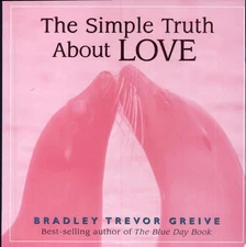 The Simple Truth About Love by Greive, Bradley Trevor, Good Book