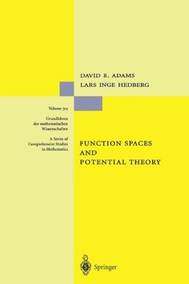 FUNCTION SPACES AND POTENTIAL THEORY (GRUNDLEHREN DER By David R. Adams & Lars