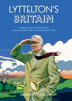 Lytteltons Britain: A Users Guide to the British Isles as heard on BBC Radios Im