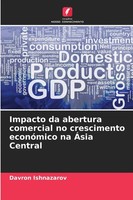 Davron Ishnazarov | Impacto Da Abertura Comercial No Crescimento EconóMico Na...