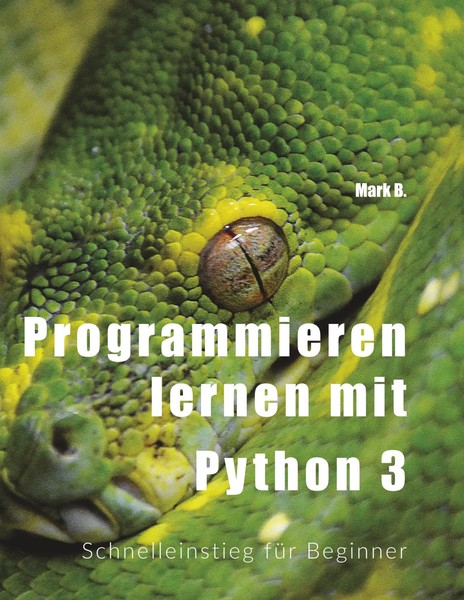 Mark B. | Programmieren Lernen Mit Python 3 | Taschenbuch | Deutsch (2018)-image