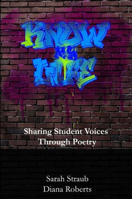 Know My Life Sharing Student Voices through Poetry Sarah Straub (u. a.) Buch