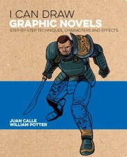 I Can Draw Graphic Novels: Step-by-Step Techniques, Characters and Effects by P
