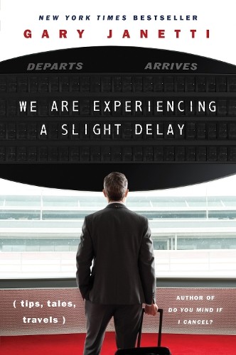 We Are Experiencing a Slight Delay: (tips, tales, travels) - Image 4