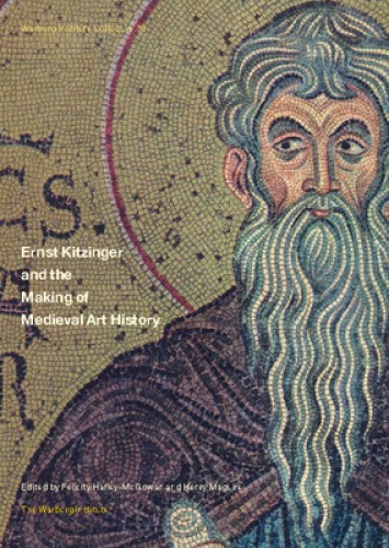 Kitzinger Method Ernst Kitzinger and the Making of Medieval Art History (Warburg ...