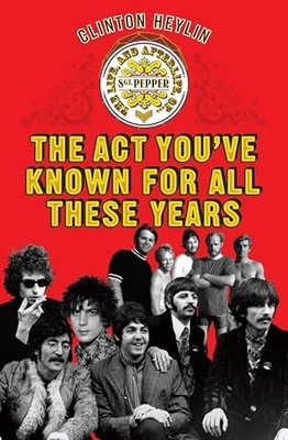 The Act You've Known for All These Years: A Year in by Clinton Heylin 1841959553