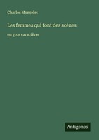 Les Femmes Qui Font Des ScèNes En Gros CaractèRes Charles Monselet Taschenbuch