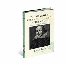 The Making of Shakespeare's First Folio - Hardcover, by Smith Emma - Very Good u