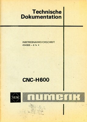 VEM NUMERIK Inbetriebnahmevorschrift 454808-6lv4 CNC-H600 Steuerung 4/87 (Y4512
