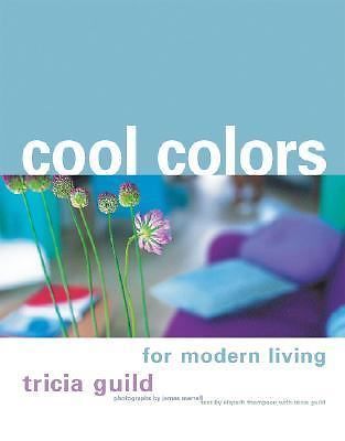 Cool Colors for Modern Living by Tricia Guild;  Elspeth Thompson