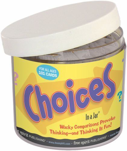 Choices in a Jar® : Wacky Comparisons Provoke Thinking--And Thinking Is Fun!:... - Imagen 1 de 1